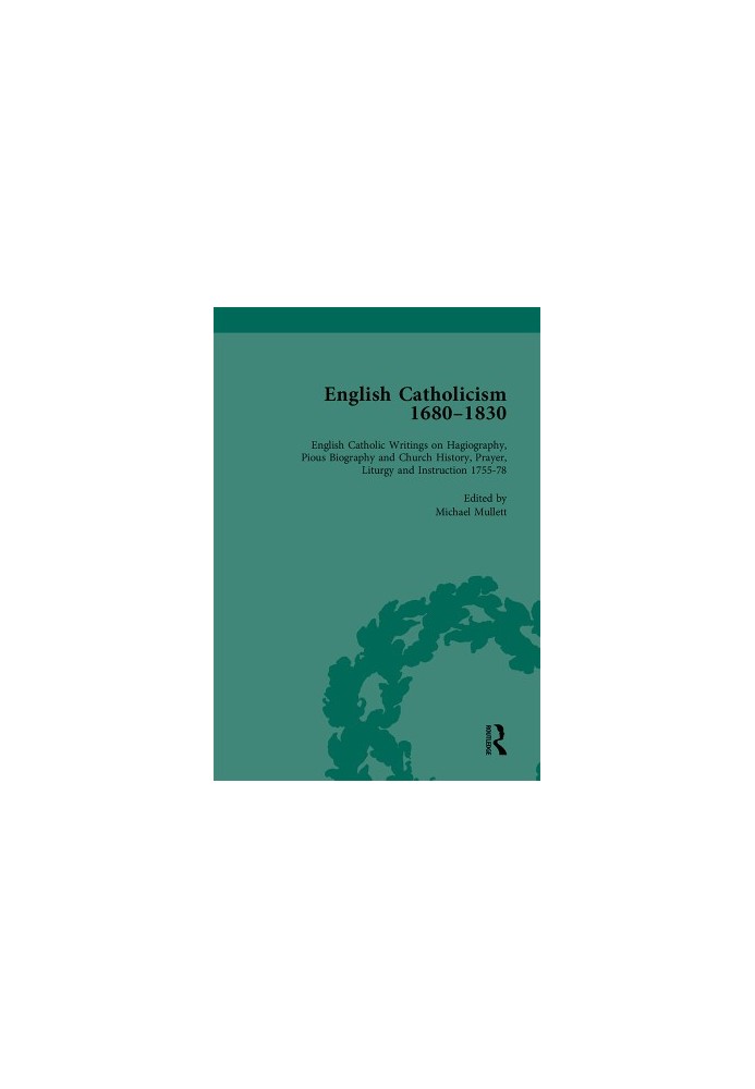 English Catholicism 1680–1830, Volume 4
