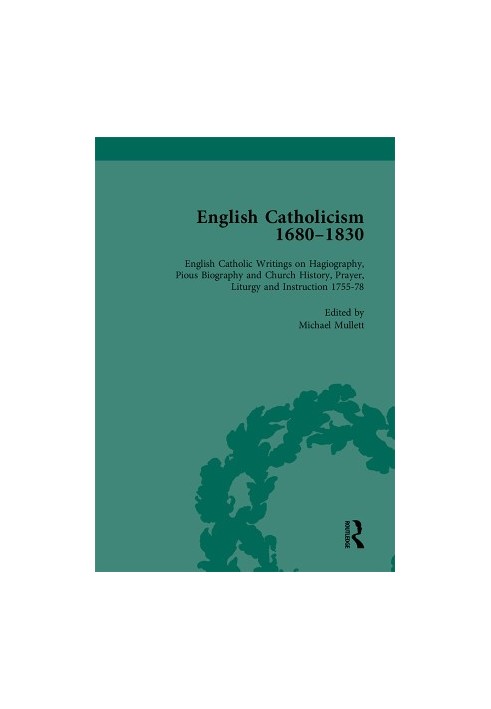 English Catholicism 1680–1830, Volume 4