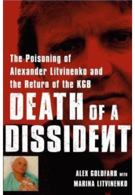 Death of a Dissident · The Poisoning of Alexander Litvinenko and the Return of the KGB