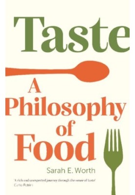 Taste: A Philosophy of Food