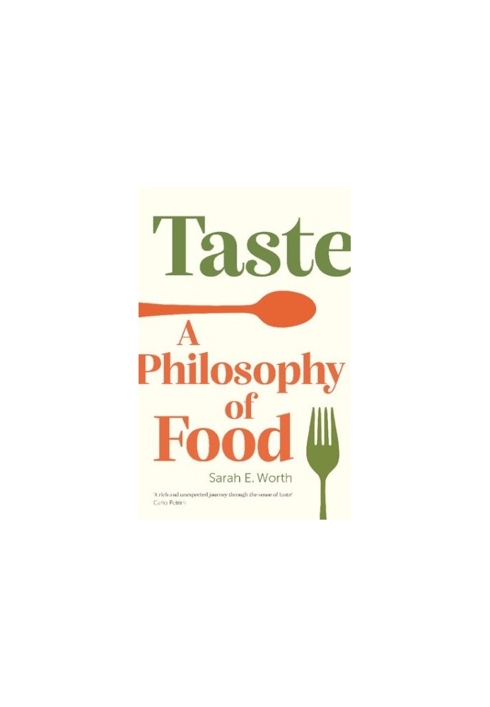 Taste: A Philosophy of Food
