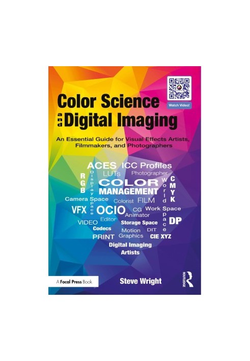 Color Science and Digital Imaging: An Essential Guide for Visual Effects Artists, Filmmakers, and Photographers