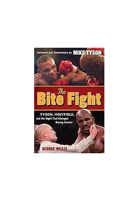 The bite fight : Tyson, Holyfield, and the night that changed boxing forever