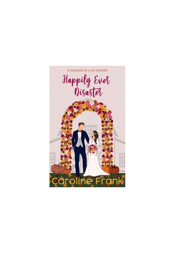Happily Ever Disaster: A Seasons of Love Novella