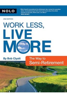 Work Less, Live More - The Way to Semi-Retirement