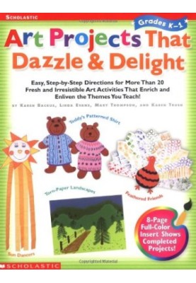 Art Projects That Dazzle & Delight: Grade 1 Easy, Step-By-Step Directions for More Than 20 Fresh and Irresistible Art Activit