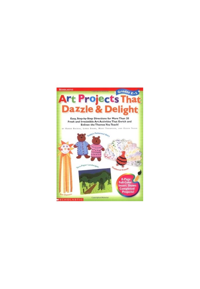 Art Projects That Dazzle & Delight: Grade 1 Easy, Step-By-Step Directions for More Than 20 Fresh and Irresistible Art Activit