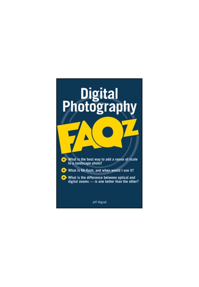 Digital Photography FAQs: 365 of your digital photography questions answered