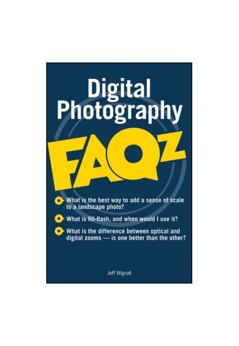 Digital Photography FAQs: 365 of your digital photography questions answered