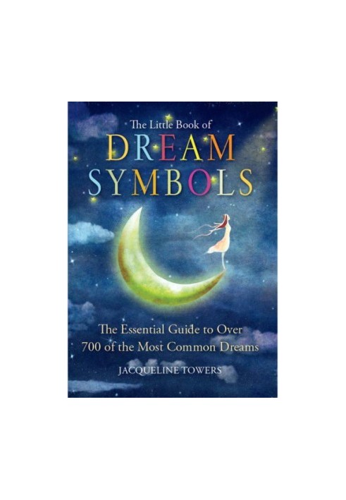 The little book of dream symbols: the essential guide to the 700 most common dreams