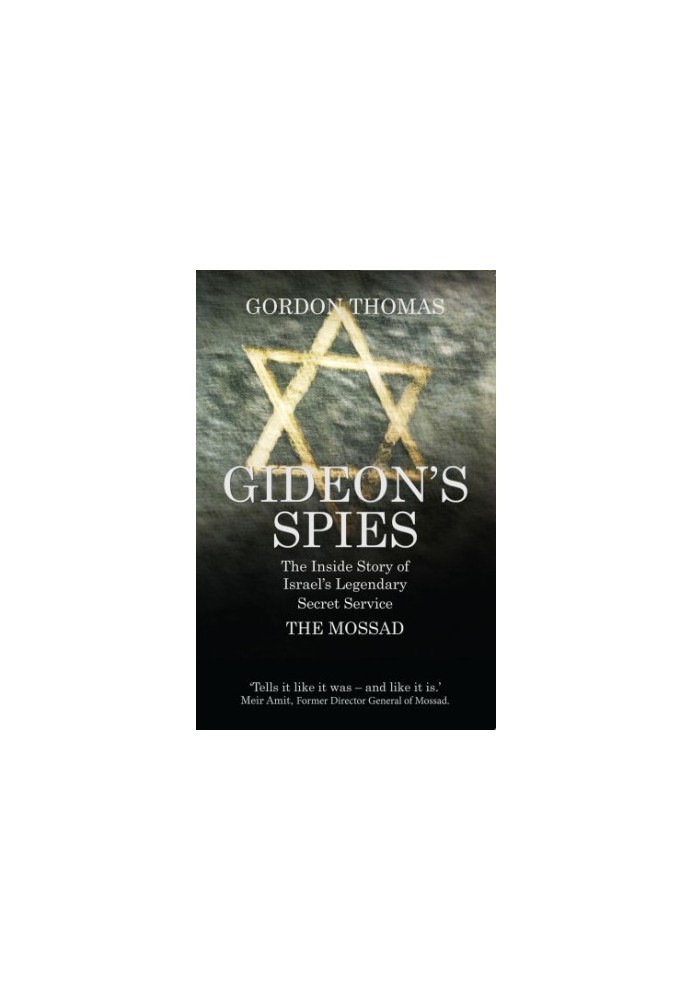 Gideon's Spies: The Inside Story of Israel's Legendary Secret Service