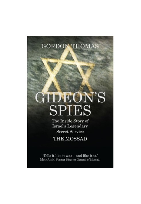 Gideon's Spies: The Inside Story of Israel's Legendary Secret Service