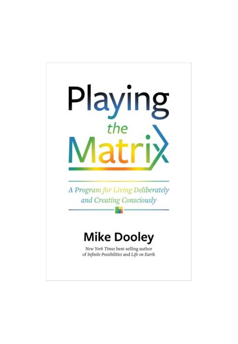 Playing the matrix: a program for living deliberately and creating consciously