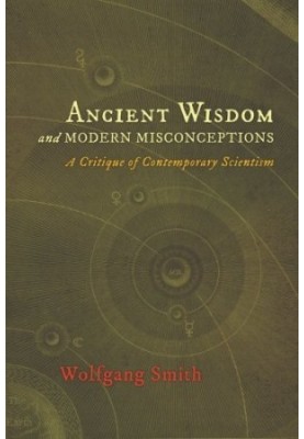 Ancient Wisdom and Modern Misconceptions: A Critique of Contemporary Scientism