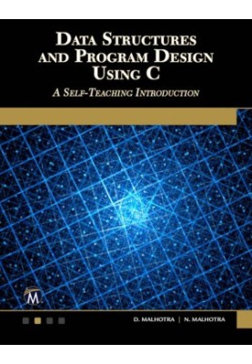 Data Structures and Program Design Using C: A Self-Teaching Introduction