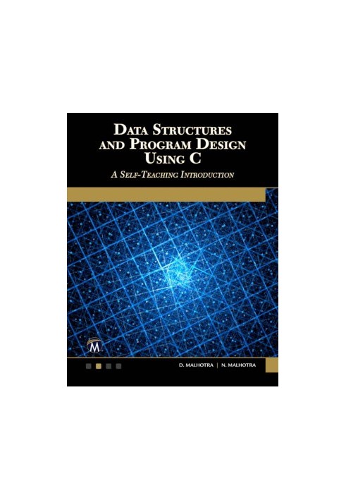 Data Structures and Program Design Using C: A Self-Teaching Introduction