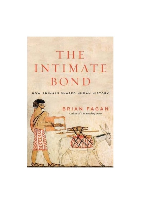 The Intimate Bond: How Animals Shaped Human History