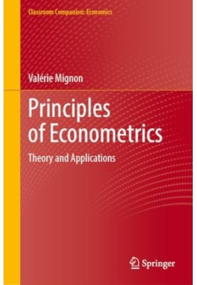 Principles of Econometrics: Theory and Applications