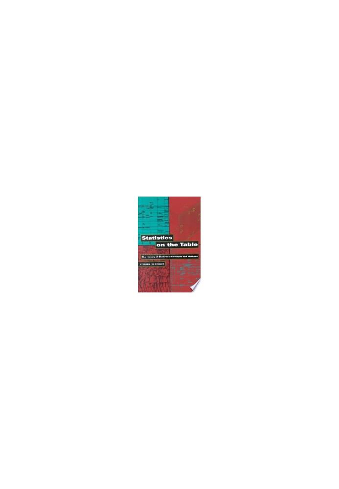 Statistics on the Table: The History of Statistical Concepts and Methods