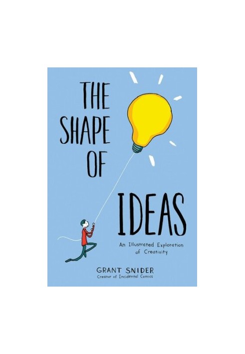 The Shape of Ideas An Illustrated Exploration of Creativity