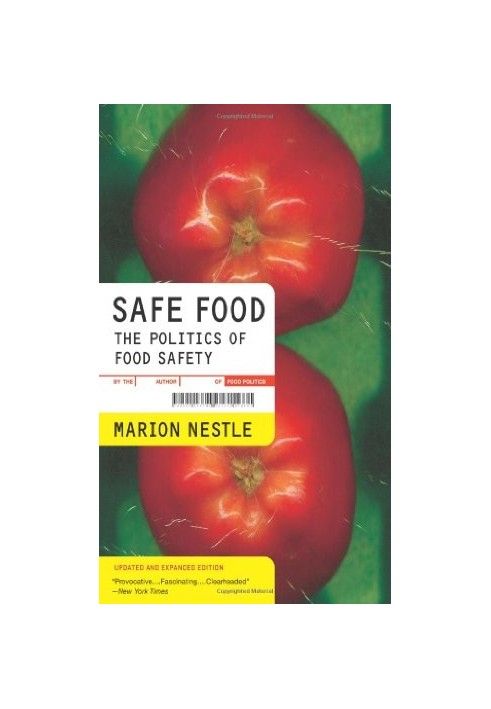 Safe Food, The Politics Of Food Safety, Updated And Expanded (California Studies In Food And Culture)