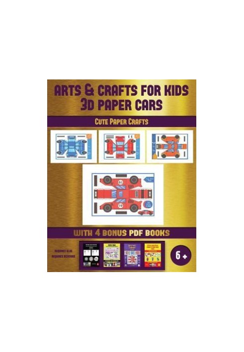 Cute Paper Crafts (Arts and Crafts for Kids - 3D Paper Cars): A Great DIY Paper Craft Gift for Kids That Offers Hours of Fun