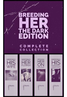 Breeding Her ~ The Complete Collection (Breeding Her The Dsrk Edition - Books 1 to 4)