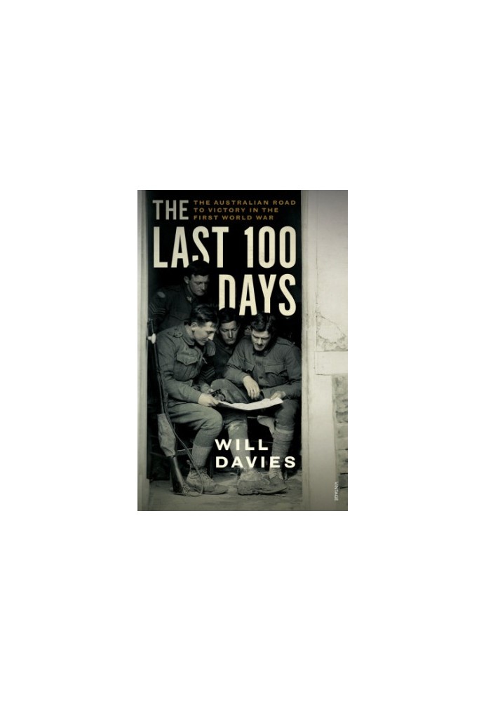 The last 100 days: the Australian road to victory in the First World War