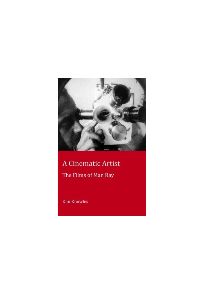 A Cinematic Artist : the Films of Man Ray