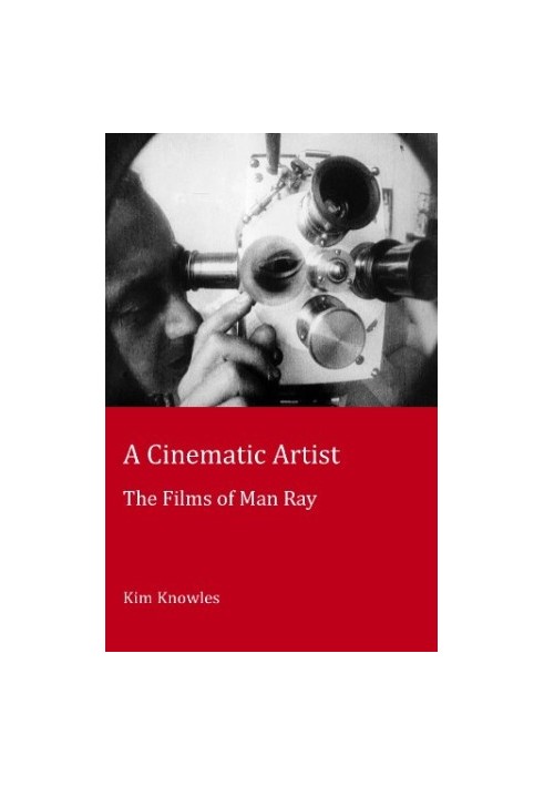 A Cinematic Artist : the Films of Man Ray
