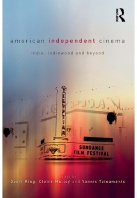 American Independent Cinema: indie, indiewood and beyond