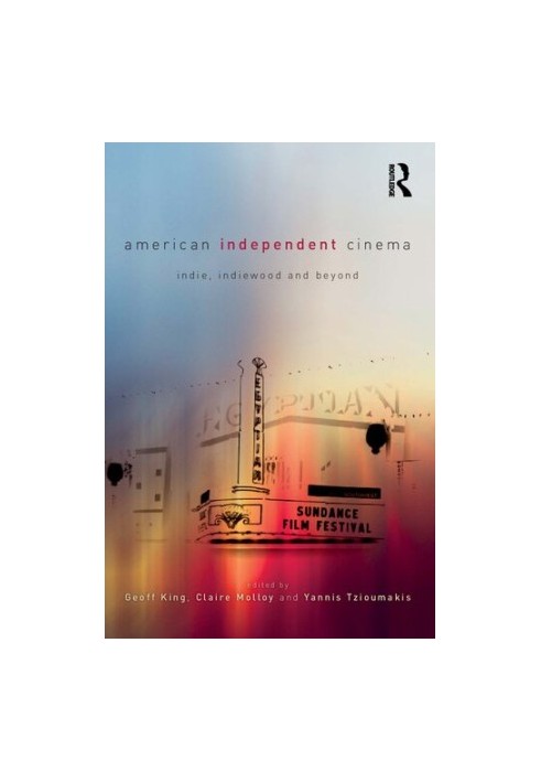 American Independent Cinema: indie, indiewood and beyond