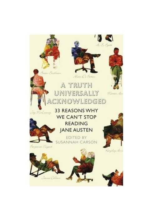 A Truth Universally Acknowledged: 33 Reasons Why We Can't Stop Reading Jane Austen
