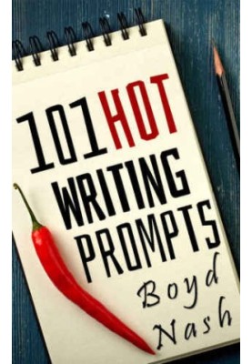 101 Hot Writing Prompts: Tons Of Ideas: Useful For Any Writer: Any Level