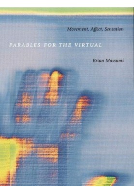 Parables for the Virtual: Movement, Affect, Sensation