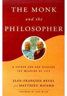 The Monk and the Philosopher: A Father and Son Discuss the Meaning of Life