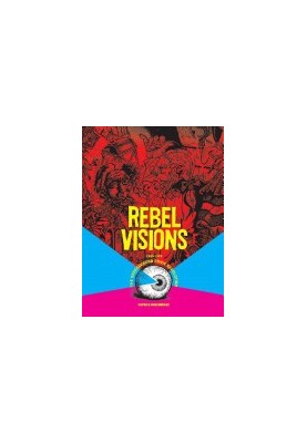 Rebel Visions: The Underground Comix Revolution 1963 - 1975