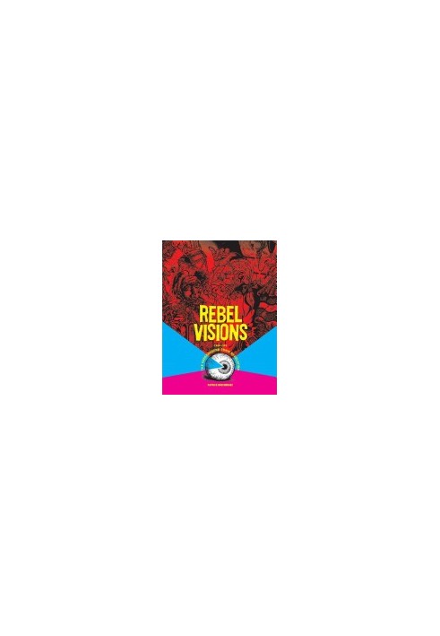 Rebel Visions: The Underground Comix Revolution 1963 - 1975