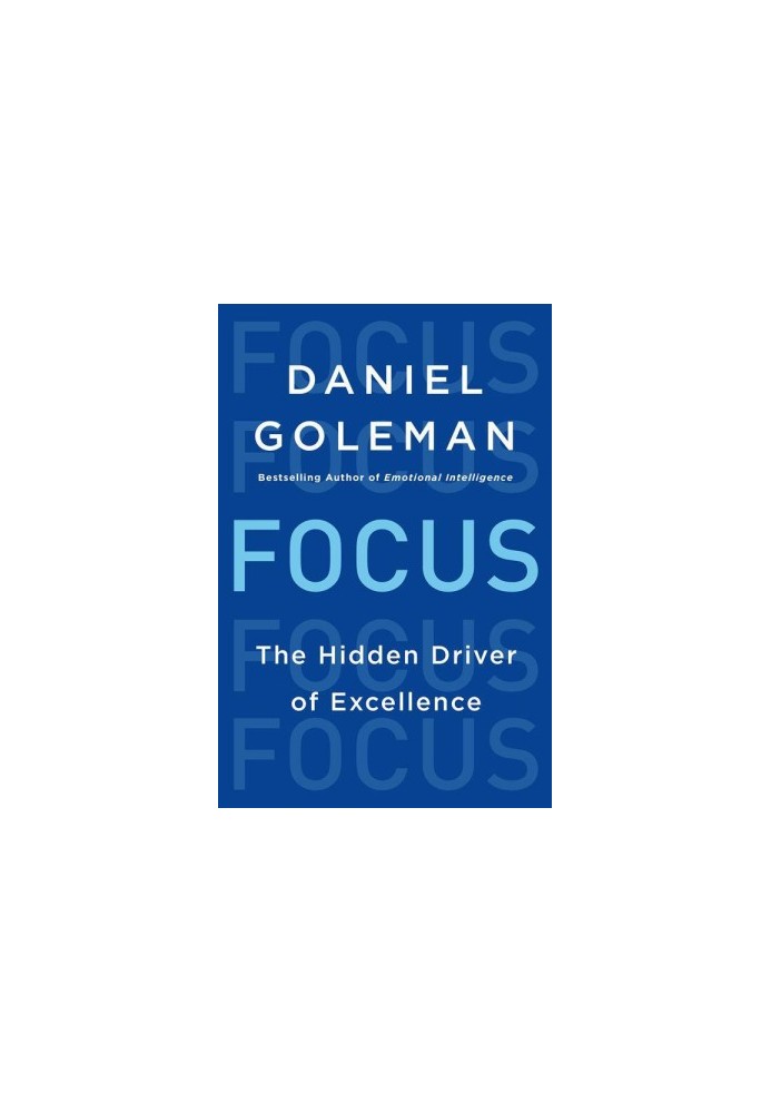 Focus: The Hidden Driver of Excellence