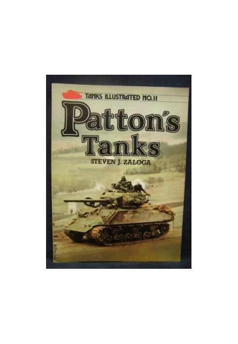 Patton's Tanks (Tanks Illustrated 11)