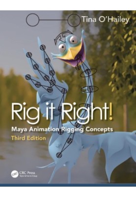 Rig it Right! Maya Animation Rigging Concepts (Third Edition)