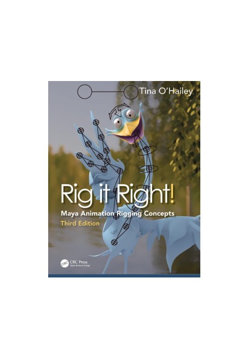 Rig it Right! Maya Animation Rigging Concepts (Third Edition)