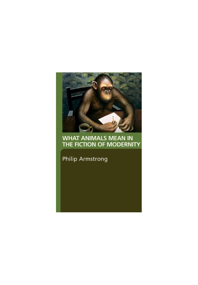What Animals Mean in the Fiction of Modernity