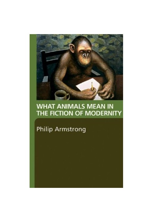 What Animals Mean in the Fiction of Modernity