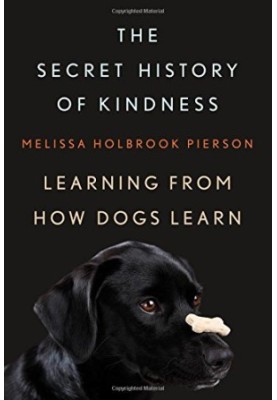 The Secret History of Kindness: Learning from How Dogs Learn