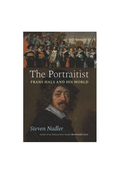 The Portraitist: Frans Hals and His World