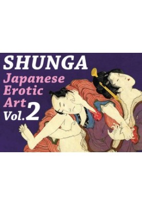Shunga: Japanese Erotic Art, Vol. 2