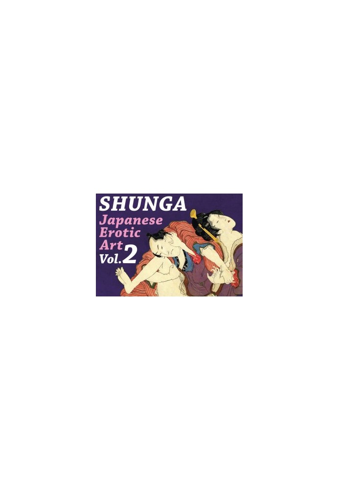 Shunga: Japanese Erotic Art, Vol. 2