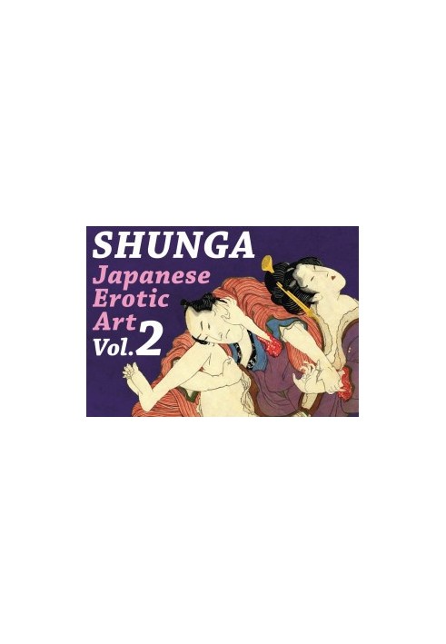 Shunga: Japanese Erotic Art, Vol. 2