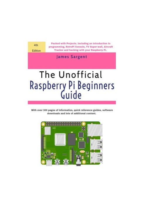 Raspberry Pi: The Unofficial Raspberry Pi Beginners Guide : Over 20 Projects for the Pocket-Sized Computer